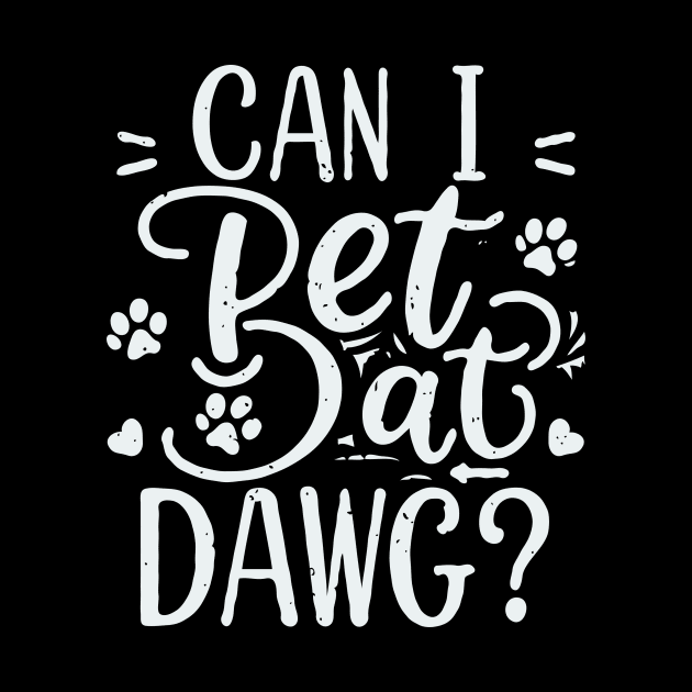 Can I Pet Dat Dawg? Typography by Chrislkf