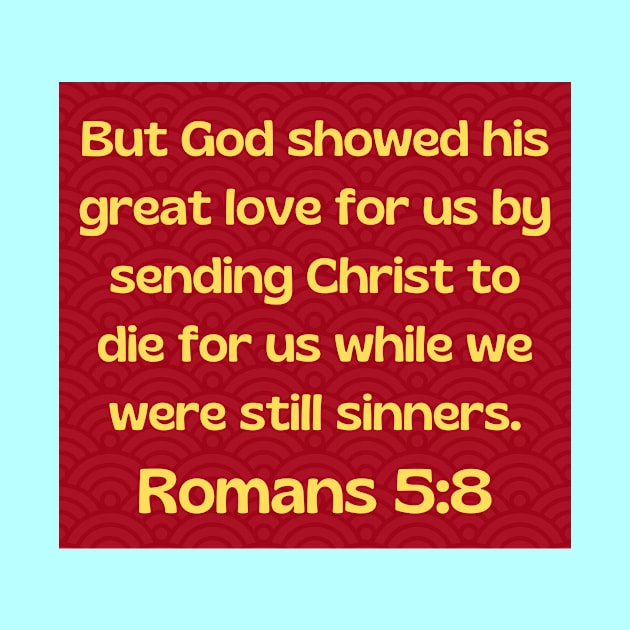 Bible Verse Romans 5:8 by Prayingwarrior