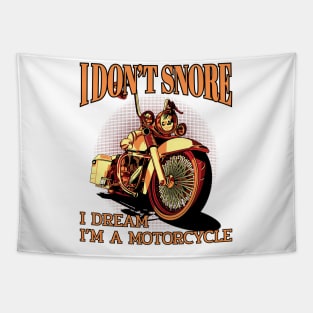 I don't snore I dream I'm a motorcycle, funny motorcycle Tapestry