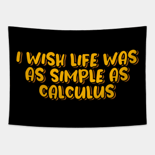 I Wish Life Was As Simple As Calculus Tapestry