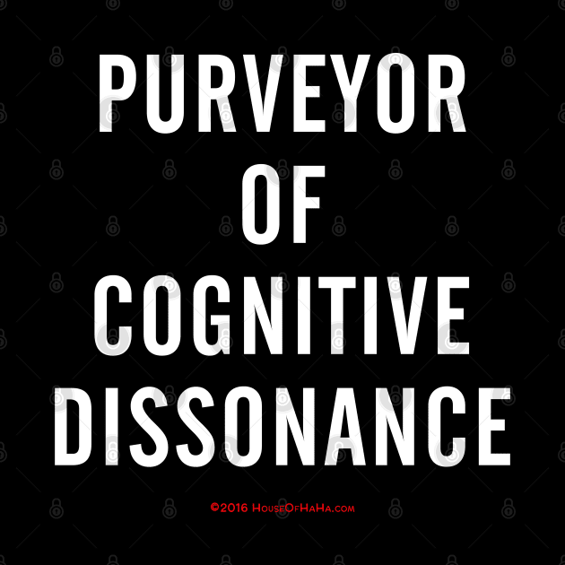 Purveyor Cognitive Dissonance by House_Of_HaHa