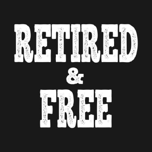 Retired and free T-Shirt