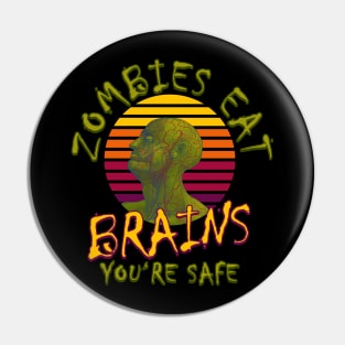 Zombies Eat Brains You're Safe Funny Halloween Pin