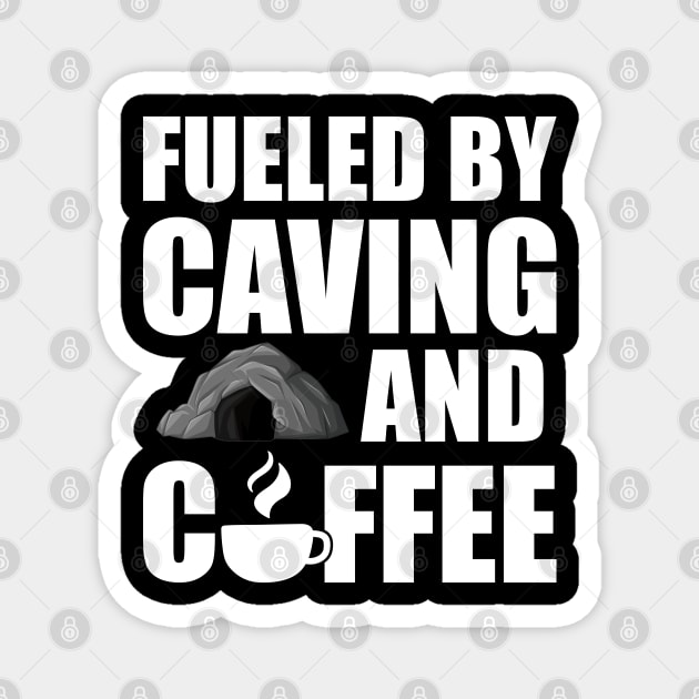 Caving - Fueled by caving and coffee w Magnet by KC Happy Shop