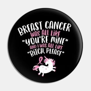 Breast Cancer Bitch Please Funny Quote Unicorn Pin