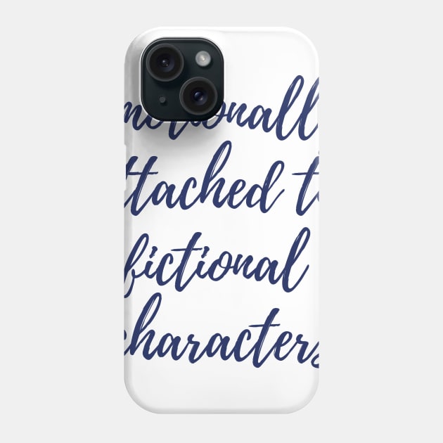 Emotionally Attached to Fictional Characters Phone Case by ryanmcintire1232