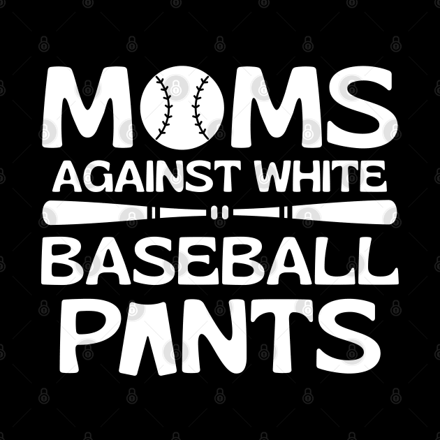 Moms Against White Baseball Pants by Magnificent Butterfly