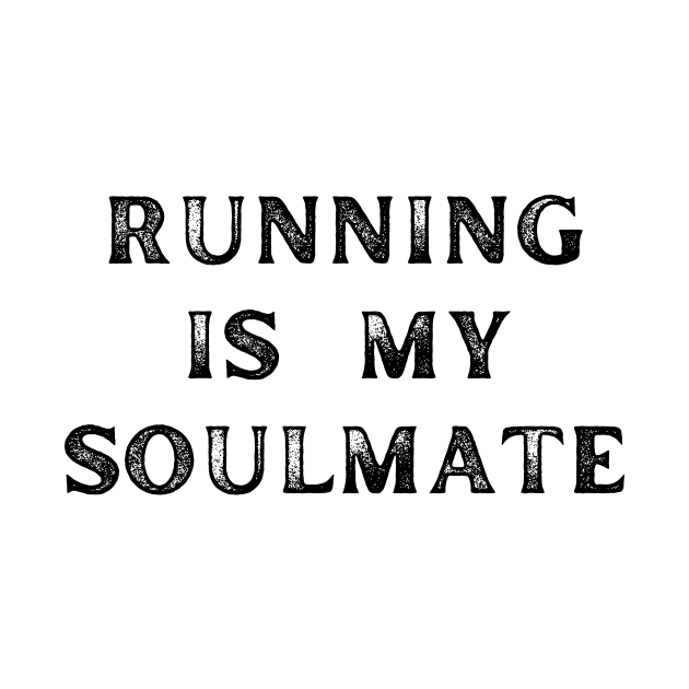 RUNNING IS MY SOULMATE by Track XC Life