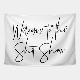 Welcome to the Shit Show Tapestry