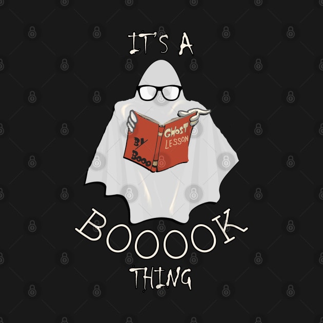 Halloween Ghost Teacher Funny It’s A Booook Thing, Book & Reader Gift by tamdevo1