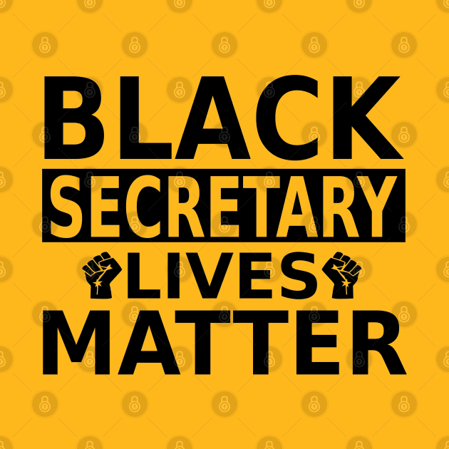 Black Secretary Lives Matter, secretaries BLM by slawers