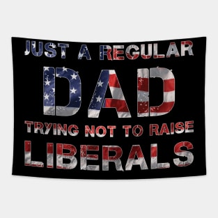 Just a regular dad trying not to raise liberals Tapestry