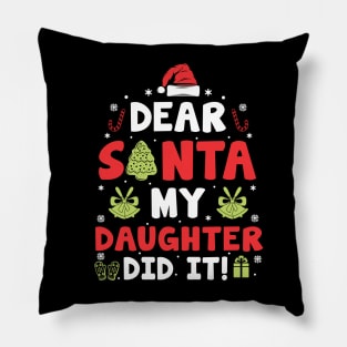 Dear Santa My Daughter Did It Funny Xmas Gifts Pillow