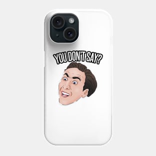 You Don't Say Meme Nick Cage Phone Case