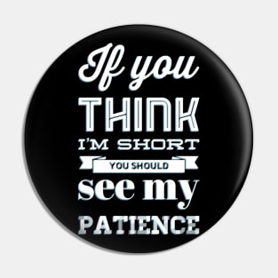 If you think I'm short you should see my patience funny sarcastic messages sayings and quotes Pin