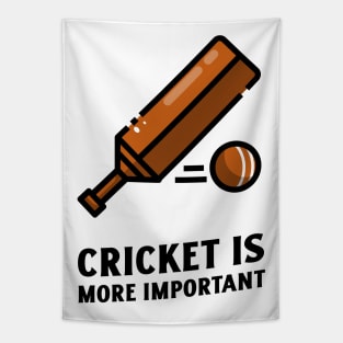 cricket is more important Tapestry