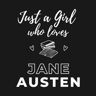 Just a girl who loves Jane Austen T-Shirt