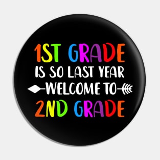 First grade Is So Last Year Welcome To second Grade Pin