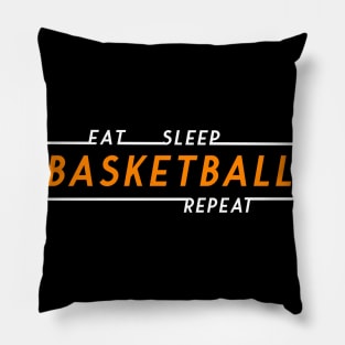 EAT SLEEP basketball REPEAT Pillow