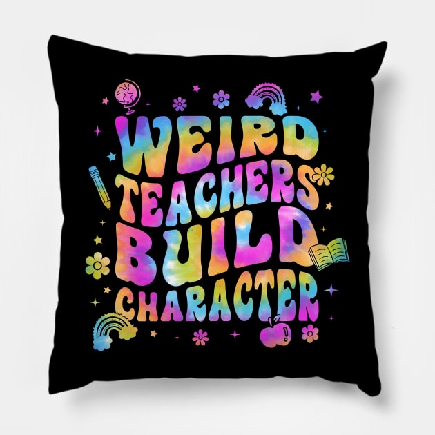 Tie Dye Teacher Sayings Weird Teachers Build Character Pillow by antrazdixonlda