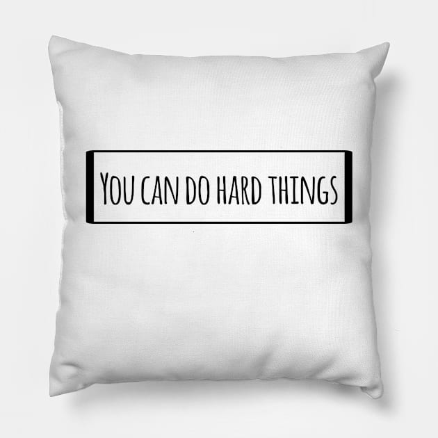 You can do hard things Pillow by BlackMeme94