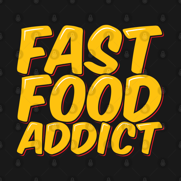 Fast Food Addict by ardp13