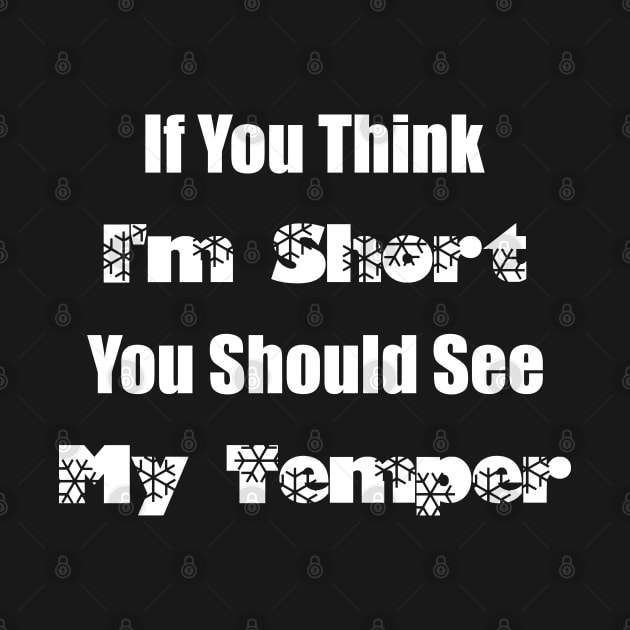 If You Think I'm Short You Should See My Temper by Duodesign