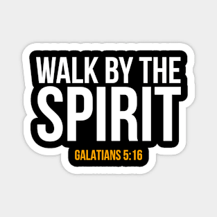 Walk by the Spirit, Galatians 5:16 Magnet