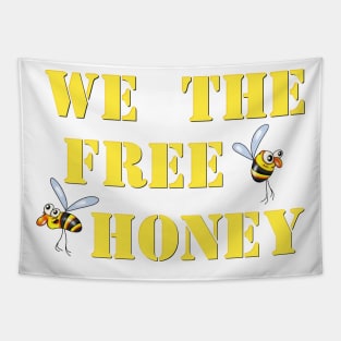 We the free honey Tapestry