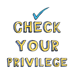 Check your privileges T-Shirt