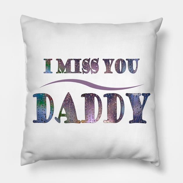 i miss you daddy t-shirt Pillow by adouniss