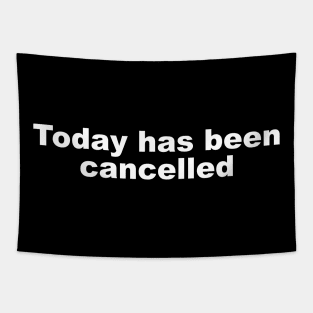 Today has been cancelled Tapestry