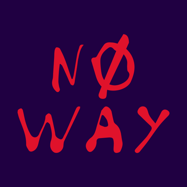 NO WAY by READYXPRINTStore