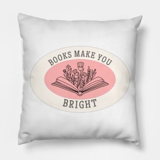 Books Make You Bright Book Reading Lover Inspirational Quote Pillow