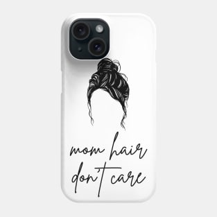 mom hair don't care Phone Case