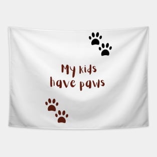 My Kids Have Paws Tapestry