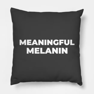 MEANINGFUL MELANIN Pillow