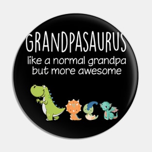 Grandpasaurus Like A Normal Grandpa But More Awesome Cute Father's Day Pin