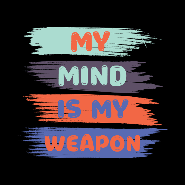 My mind is my weapon by safi$12