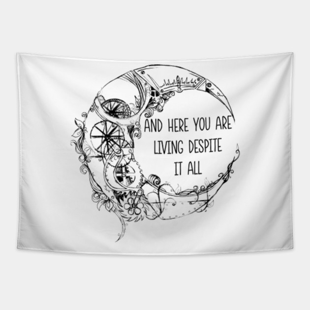 And Here You Are Living Despite It All Hippie Tapestry Teepublic