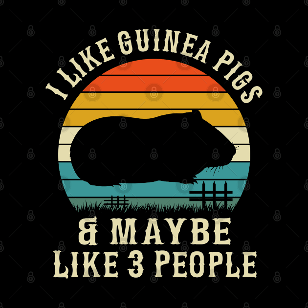 I Like Guinea Pigs and Maybe 3 People Guinea Pig Retro, Guinea Pigs owners by UranusArts