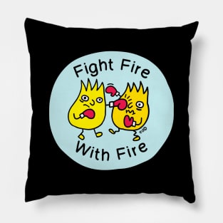 Fire Fire. With Fire. Pillow