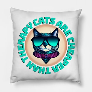 Cats are Cheaper than Therapy Pillow