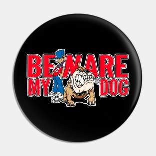 BEWARE THE DOG Pin