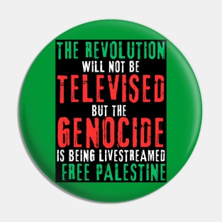 The Revolution Will Not Be Televised but The Genocide Is Being Livestreamed - Flag Colors - Double-sided Pin