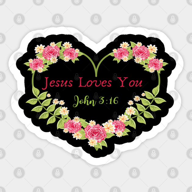 Jesus Loves You John 3:16 Christian Love - Jesus Loves You - Sticker