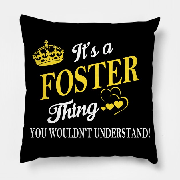 Its FOSTER Thing You Wouldnt Understand Pillow by Fortune