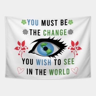 Be the change you want to see Tapestry