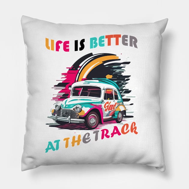 Life Is Better At The Track, Colorful Car Vintage Pillow by slawers