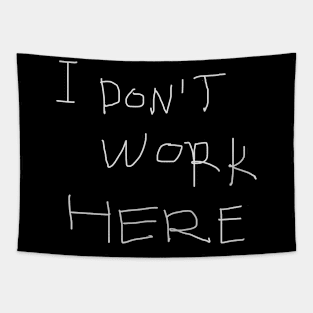 I Don't Work Here Tapestry